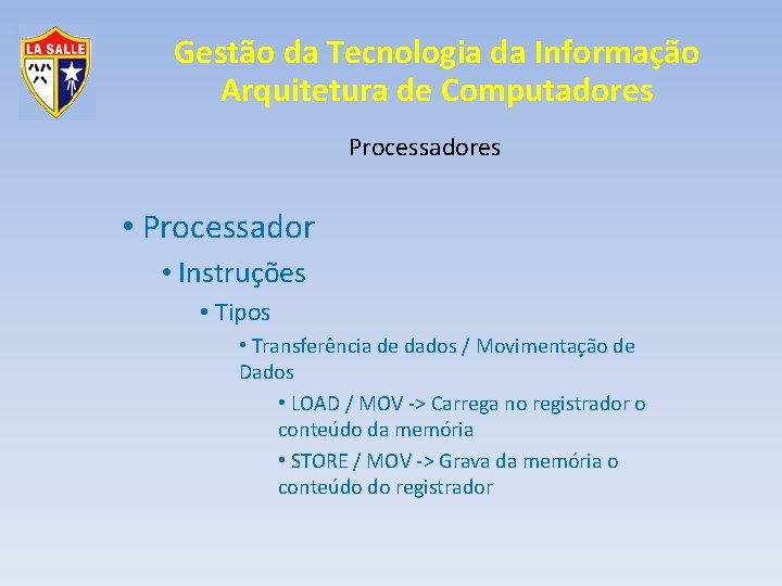 Gestão da Tecnologia da Informação Arquitetura de Computadores Processadores • Processador • Instruções •