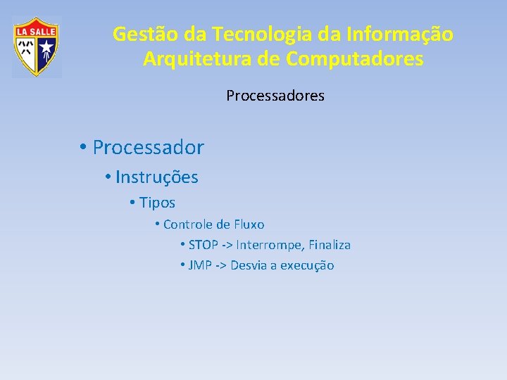 Gestão da Tecnologia da Informação Arquitetura de Computadores Processadores • Processador • Instruções •