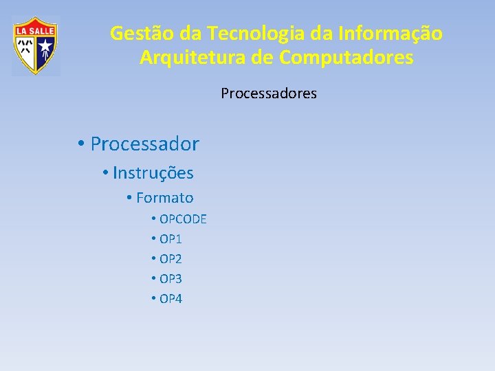 Gestão da Tecnologia da Informação Arquitetura de Computadores Processadores • Processador • Instruções •