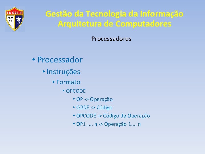 Gestão da Tecnologia da Informação Arquitetura de Computadores Processadores • Processador • Instruções •