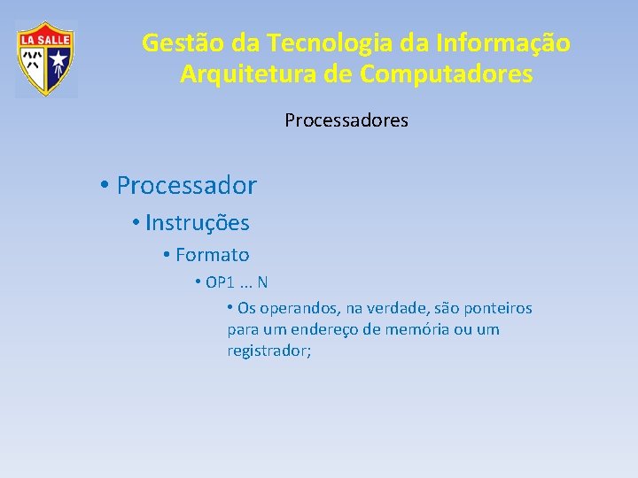 Gestão da Tecnologia da Informação Arquitetura de Computadores Processadores • Processador • Instruções •