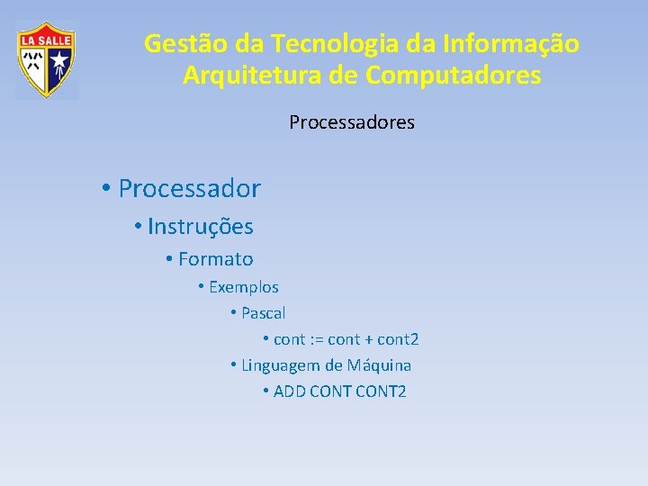 Gestão da Tecnologia da Informação Arquitetura de Computadores Processadores • Processador • Instruções •