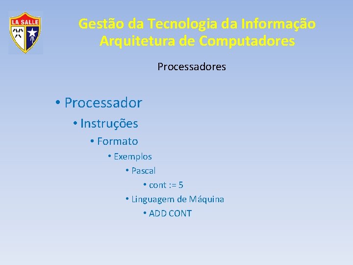 Gestão da Tecnologia da Informação Arquitetura de Computadores Processadores • Processador • Instruções •