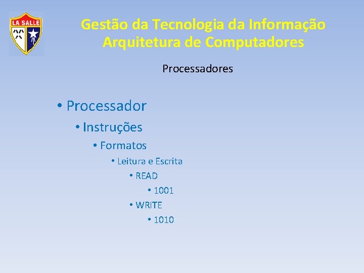 Gestão da Tecnologia da Informação Arquitetura de Computadores Processadores • Processador • Instruções •