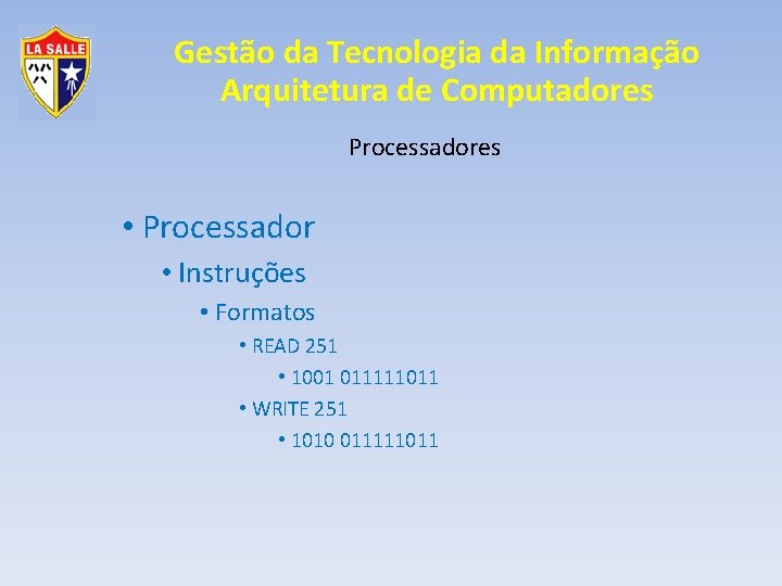 Gestão da Tecnologia da Informação Arquitetura de Computadores Processadores • Processador • Instruções •