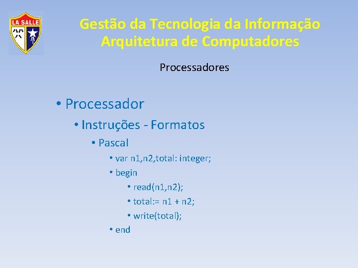 Gestão da Tecnologia da Informação Arquitetura de Computadores Processadores • Processador • Instruções -