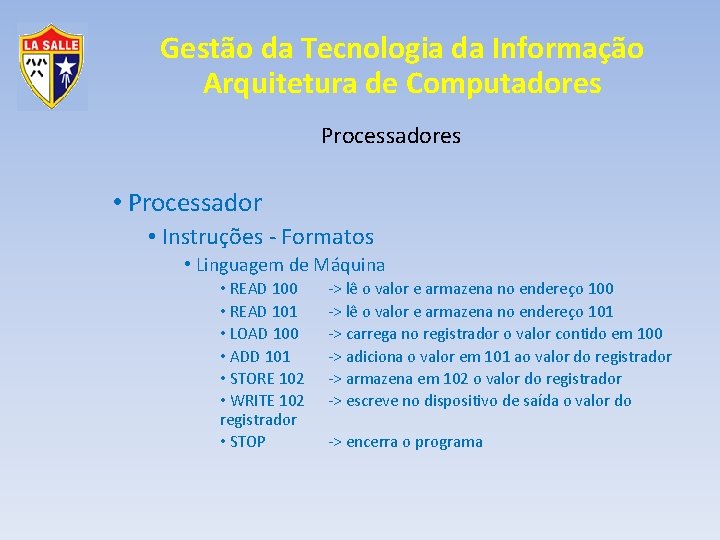 Gestão da Tecnologia da Informação Arquitetura de Computadores Processadores • Processador • Instruções -