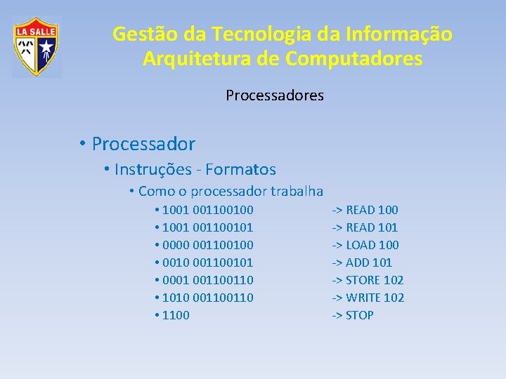 Gestão da Tecnologia da Informação Arquitetura de Computadores Processadores • Processador • Instruções -