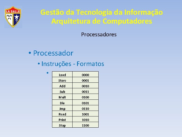 Gestão da Tecnologia da Informação Arquitetura de Computadores Processadores • Processador • Instruções -