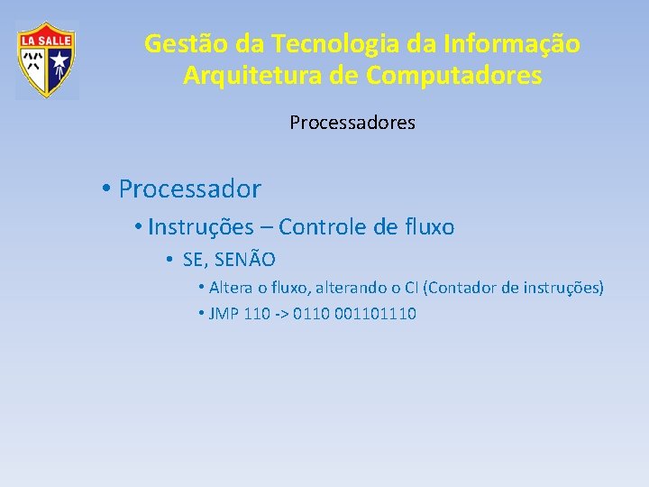 Gestão da Tecnologia da Informação Arquitetura de Computadores Processadores • Processador • Instruções –