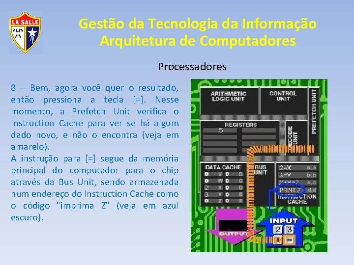 Gestão da Tecnologia da Informação Arquitetura de Computadores Processadores 8 – Bem, agora você