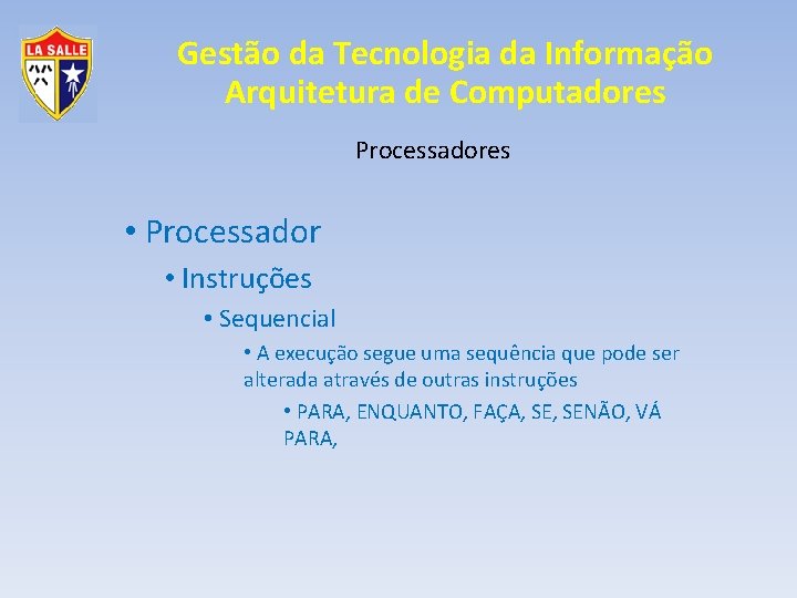 Gestão da Tecnologia da Informação Arquitetura de Computadores Processadores • Processador • Instruções •