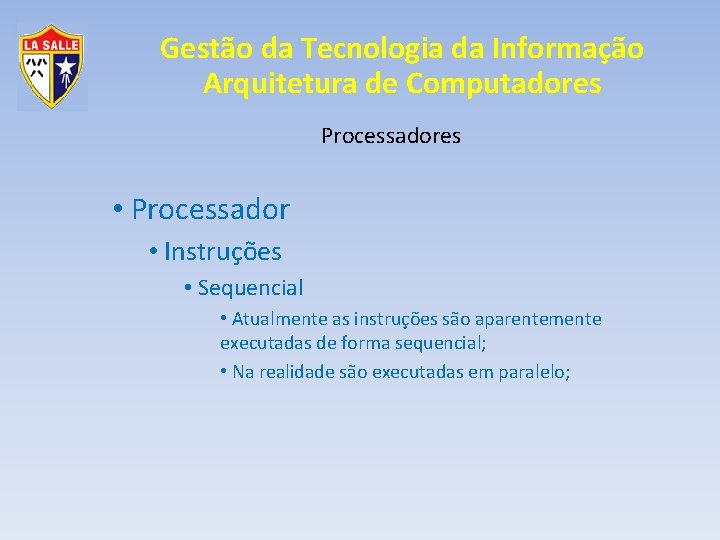 Gestão da Tecnologia da Informação Arquitetura de Computadores Processadores • Processador • Instruções •