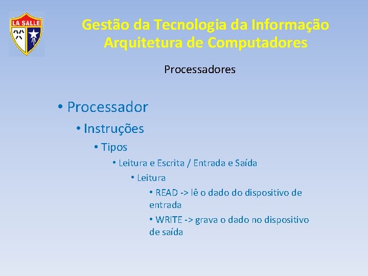 Gestão da Tecnologia da Informação Arquitetura de Computadores Processadores • Processador • Instruções •