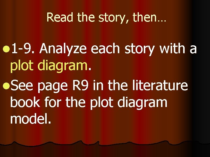 Read the story, then… l 1 -9. Analyze each story with a plot diagram.