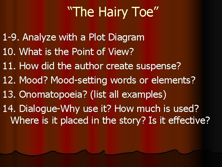 “The Hairy Toe” 1 -9. Analyze with a Plot Diagram 10. What is the