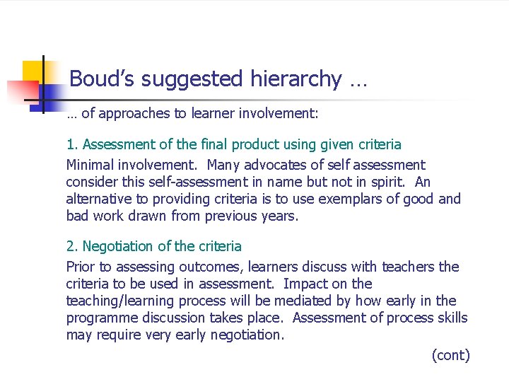 Boud’s suggested hierarchy … … of approaches to learner involvement: 1. Assessment of the