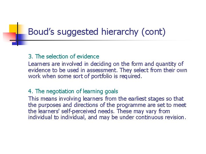 Boud’s suggested hierarchy (cont) 3. The selection of evidence Learners are involved in deciding