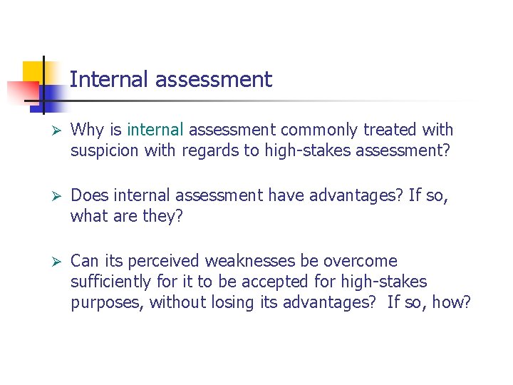 Internal assessment Ø Why is internal assessment commonly treated with suspicion with regards to