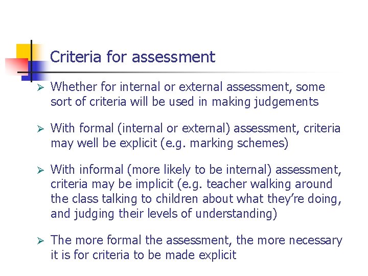 Criteria for assessment Ø Whether for internal or external assessment, some sort of criteria