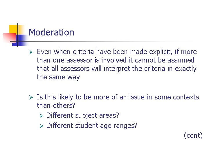 Moderation Ø Even when criteria have been made explicit, if more than one assessor