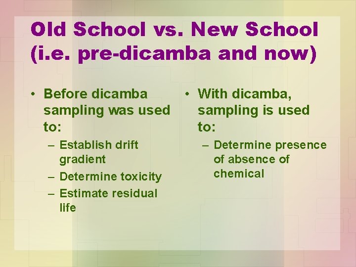 Old School vs. New School (i. e. pre-dicamba and now) • Before dicamba sampling
