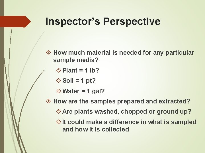 Inspector’s Perspective How much material is needed for any particular sample media? Plant =