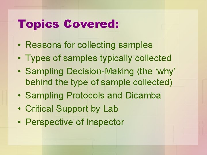 Topics Covered: • Reasons for collecting samples • Types of samples typically collected •