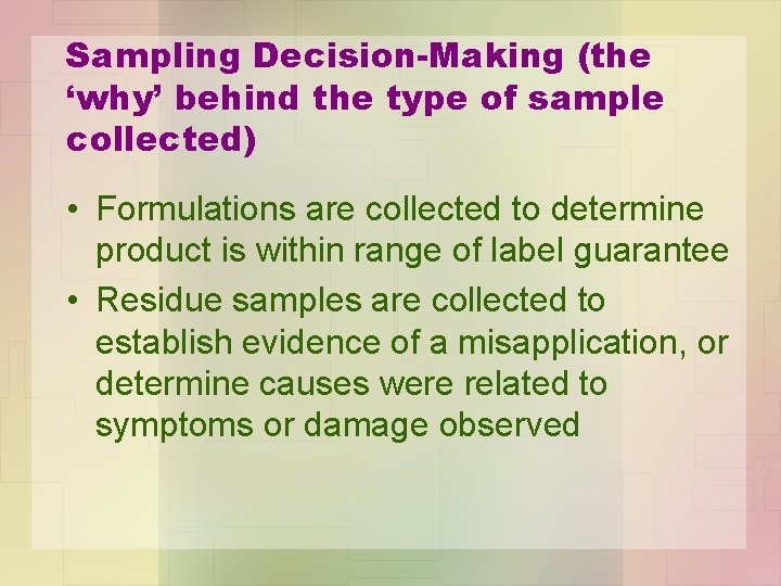 Sampling Decision-Making (the ‘why’ behind the type of sample collected) • Formulations are collected
