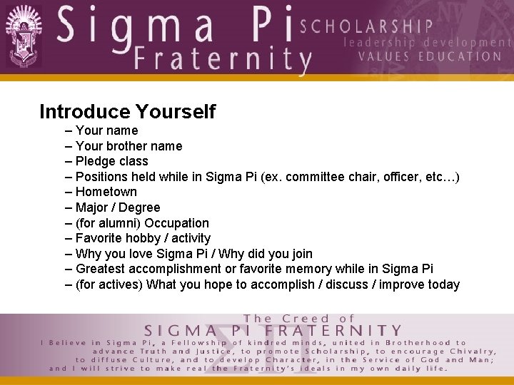 Introduce Yourself – Your name – Your brother name – Pledge class – Positions