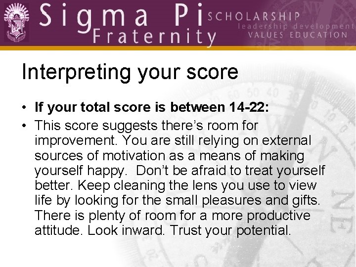 Interpreting your score • If your total score is between 14 -22: • This