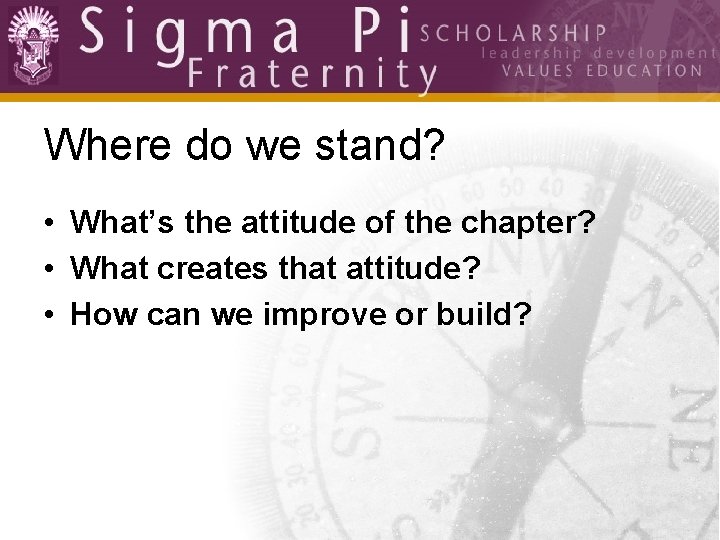 Where do we stand? • What’s the attitude of the chapter? • What creates