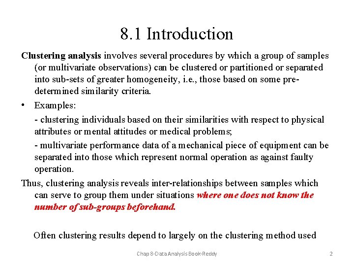 8. 1 Introduction Clustering analysis involves several procedures by which a group of samples
