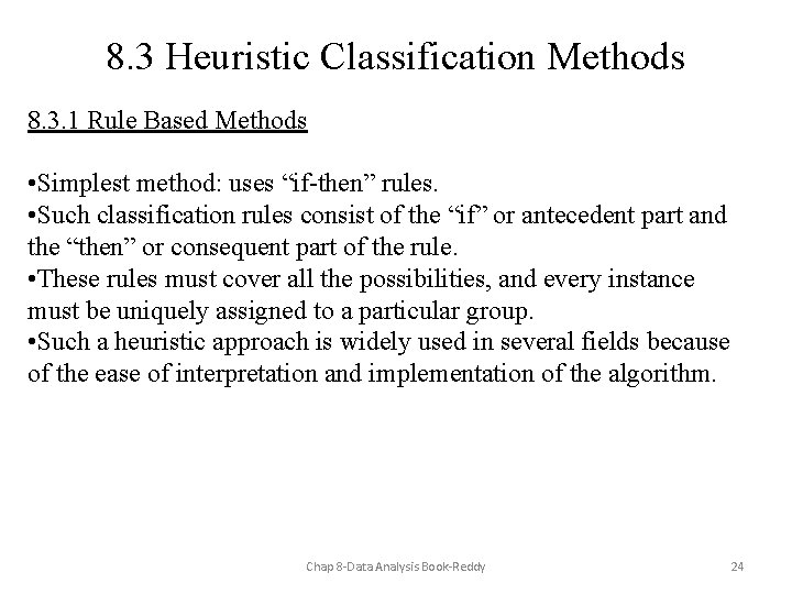 8. 3 Heuristic Classification Methods 8. 3. 1 Rule Based Methods • Simplest method: