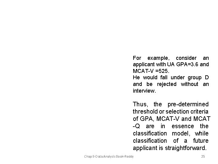 For example, consider an applicant with UA GPA=3. 6 and MCAT-V =525. He would