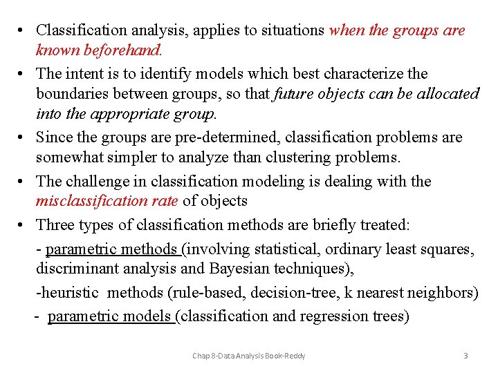  • Classification analysis, applies to situations when the groups are known beforehand. •