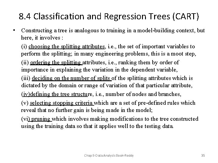 8. 4 Classification and Regression Trees (CART) • Constructing a tree is analogous to