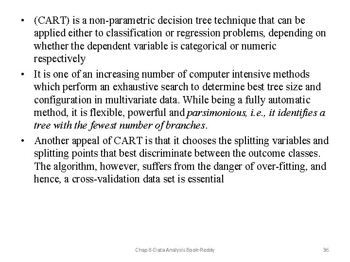  • (CART) is a non-parametric decision tree technique that can be applied either