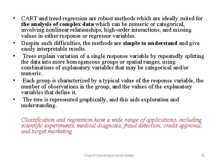  • CART and treed regression are robust methods which are ideally suited for