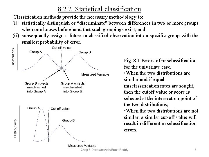 8. 2. 2 Statistical classification Classification methods provide the necessary methodology to: (i) statistically