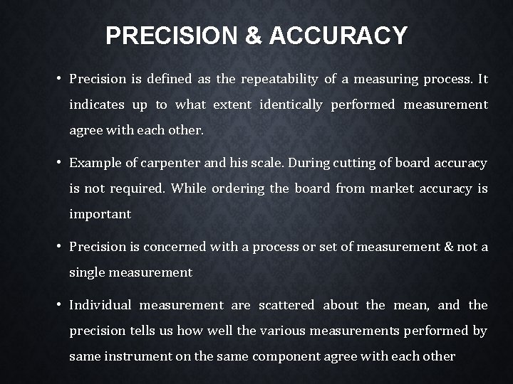 PRECISION & ACCURACY • Precision is defined as the repeatability of a measuring process.