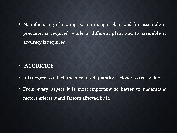  • Manufacturing of mating parts in single plant and for assemble it, precision