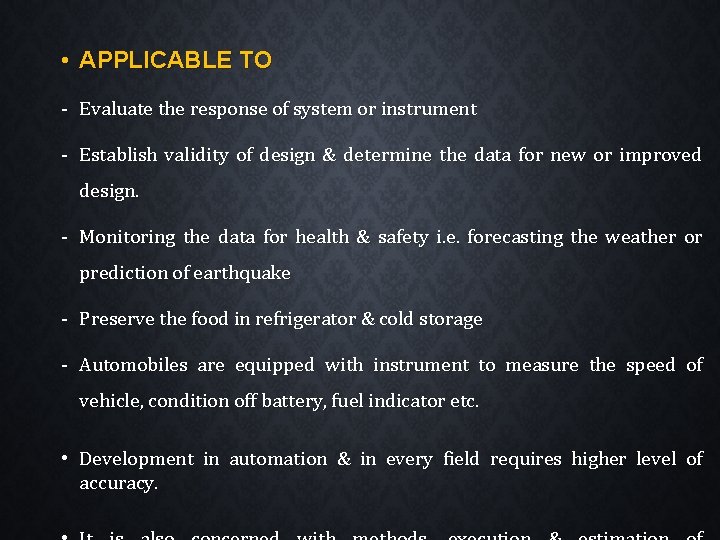  • APPLICABLE TO - Evaluate the response of system or instrument - Establish