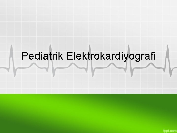 Pediatrik Elektrokardiyografi 