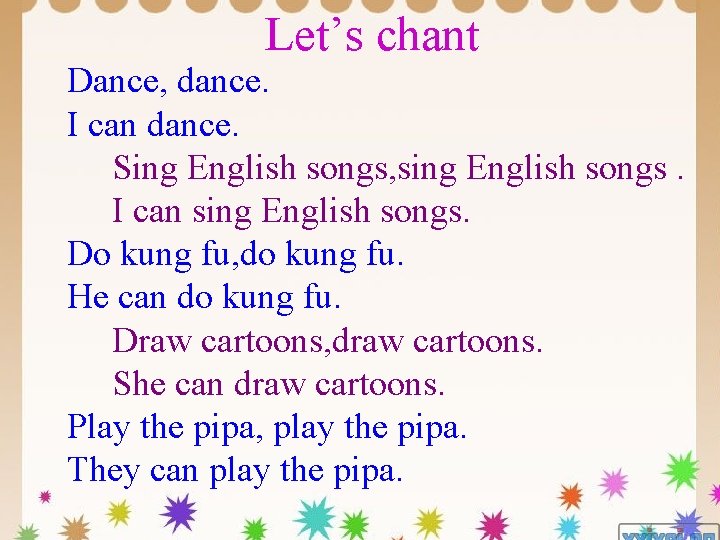 Let’s chant Dance, dance. I can dance. Sing English songs, sing English songs. I