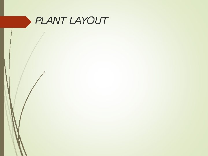 PLANT LAYOUT 