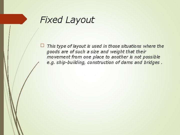 Fixed Layout � This type of layout is used in those situations where the