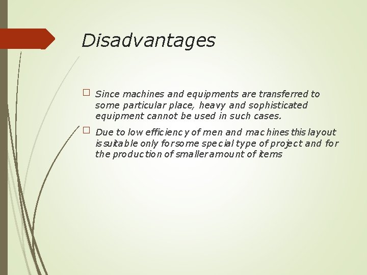 Disadvantages � Since machines and equipments are transferred to some particular place, heavy and