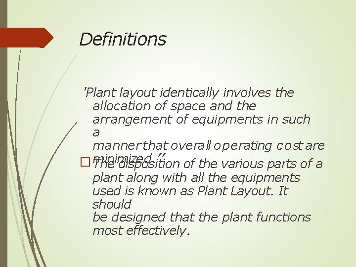 Definitions 'Plant layout identically involves the allocation of space and the arrangement of equipments