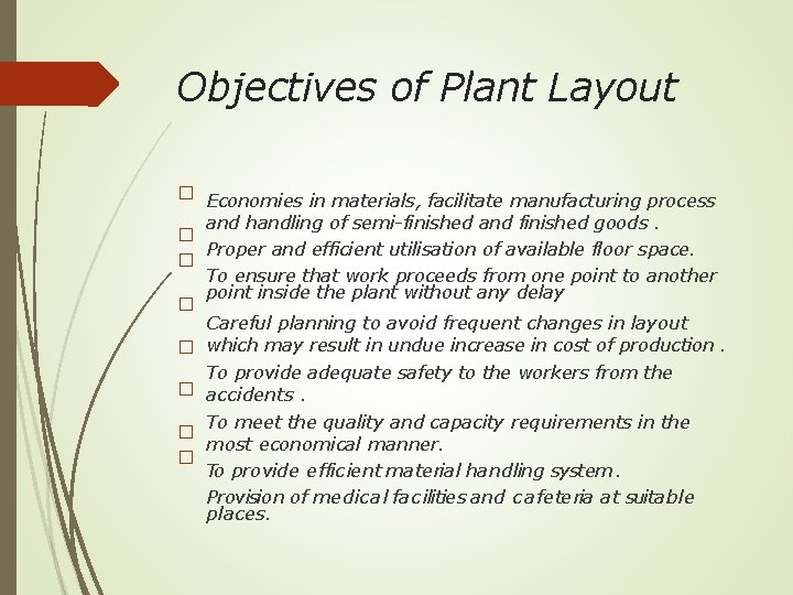 Objectives of Plant Layout � Economies in materials, facilitate manufacturing process and handling of